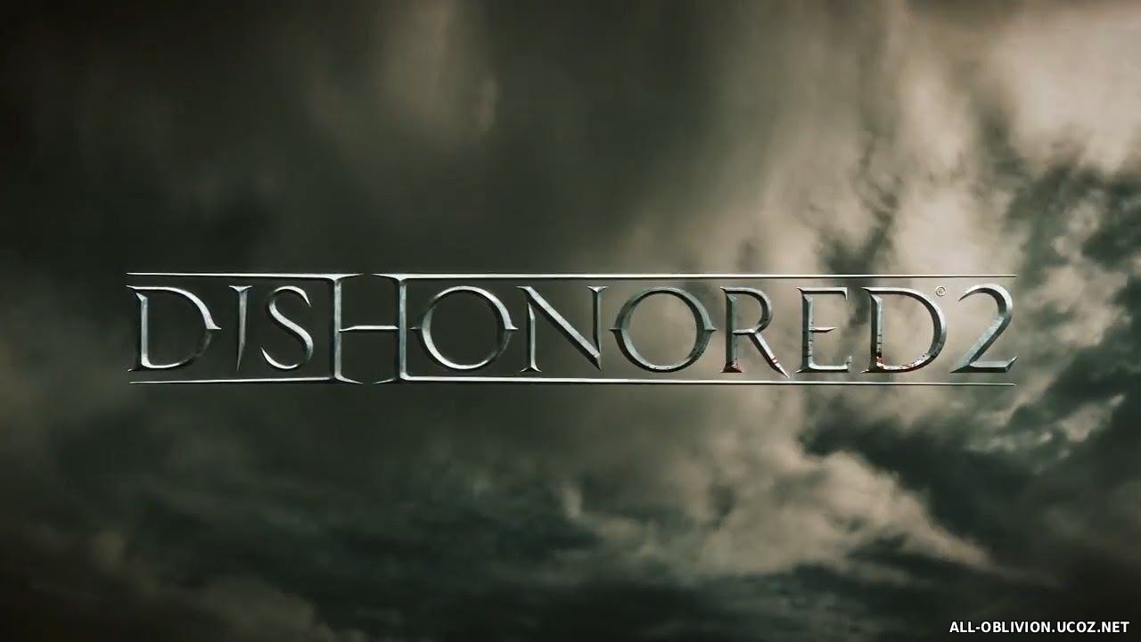 Анонсирующий трейлер Dishonored 2